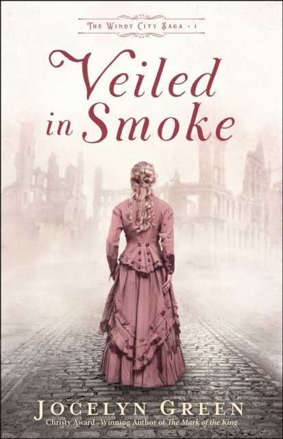 Jocelyn Green - Veiled in Smoke (The Windy City Saga Book #1), E-bok