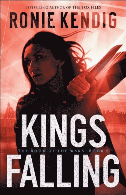 Ronie Kendig - Kings Falling (The Book of the Wars Book #2), E-bok
