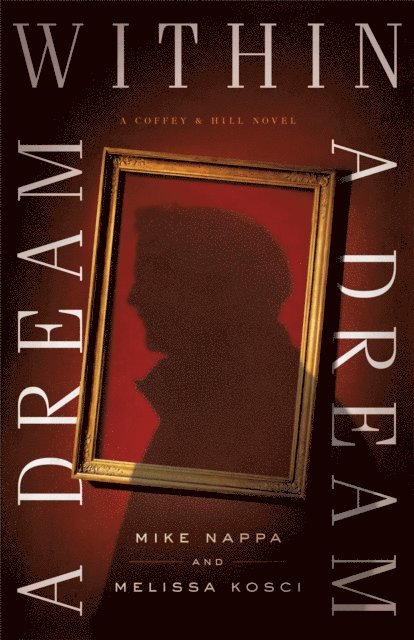 Melissa Kosci, Mike Nappa - Dream within a Dream (Coffey & Hill Book #3), E-bok