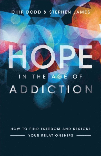 Stephen James, Chip Dodd - Hope in the Age of Addiction, E-bok