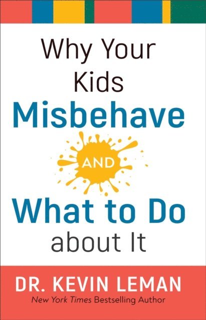 Dr. Kevin Leman - Why Your Kids Misbehave--and What to Do about It, E-bok