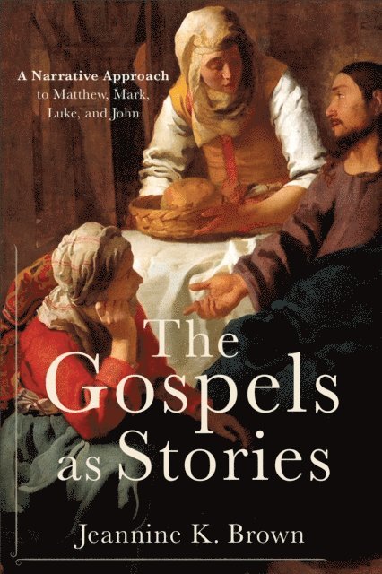 Jeannine K. Brown - Gospels as Stories, E-bok