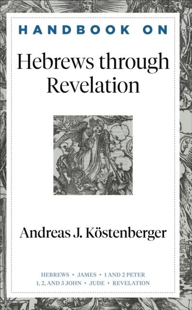 Andreas J. Kostenberger - Handbook on Hebrews through Revelation (Handbooks on the New Testament), E-bok