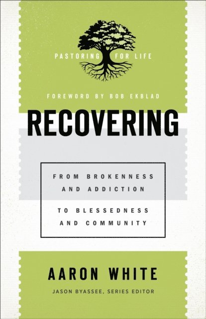 Aaron White - Recovering (Pastoring for Life: Theological Wisdom for Ministering Well), E-bok
