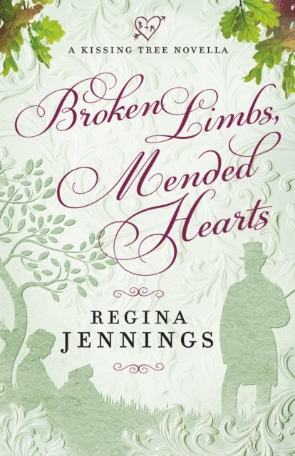 Regina Jennings - Broken Limbs, Mended Hearts (A Kissing Tree Novella), E-bok