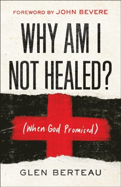 Glen Berteau - Why Am I Not Healed?, E-bok