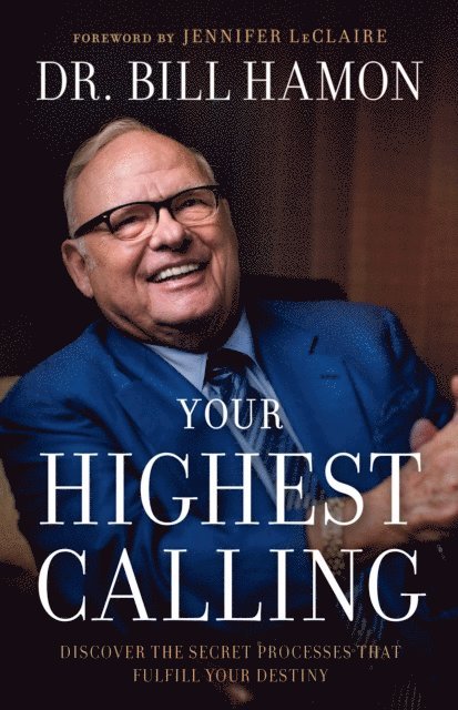 Dr. Bill Hamon - Your Highest Calling, E-bok