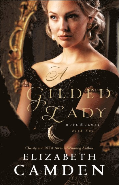 Elizabeth Camden - Gilded Lady (Hope and Glory Book #2), E-bok