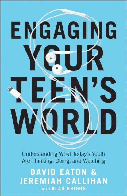 Jeremiah Callihan, David Eaton - Engaging Your Teen's World, E-bok