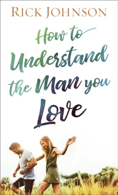 Rick Johnson - How to Understand the Man You Love, E-bok