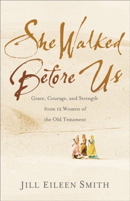 Jill Eileen Smith - She Walked Before Us, E-bok