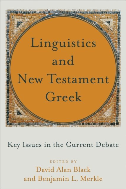 Benjamin L. Merkle, David Alan Black - Linguistics and New Testament Greek, E-bok