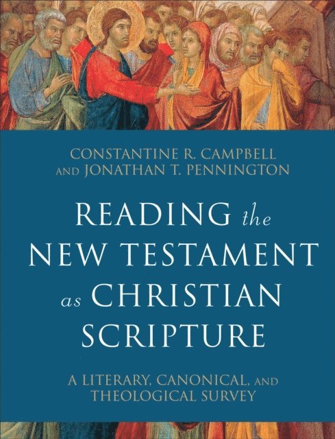 Jonathan T. Pennington, Constantine R. Campbell - Reading the New Testament as Christian Scripture (Reading Christian Scripture), E-bok
