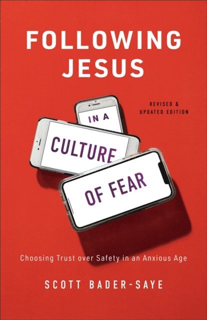 Scott Bader-Saye - Following Jesus in a Culture of Fear, E-bok