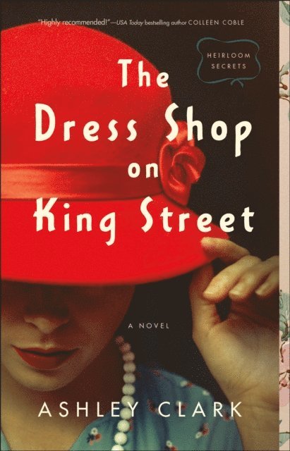 Ashley Clark - Dress Shop on King Street (Heirloom Secrets Book #1), E-bok