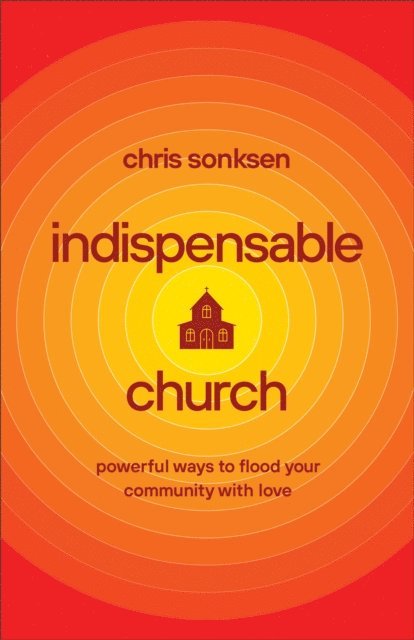 Chris Sonksen - Indispensable Church, E-bok