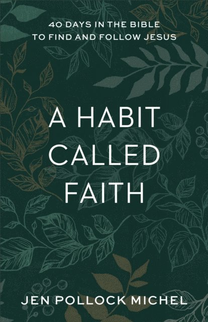 Jen Pollock Michel - Habit Called Faith, E-bok