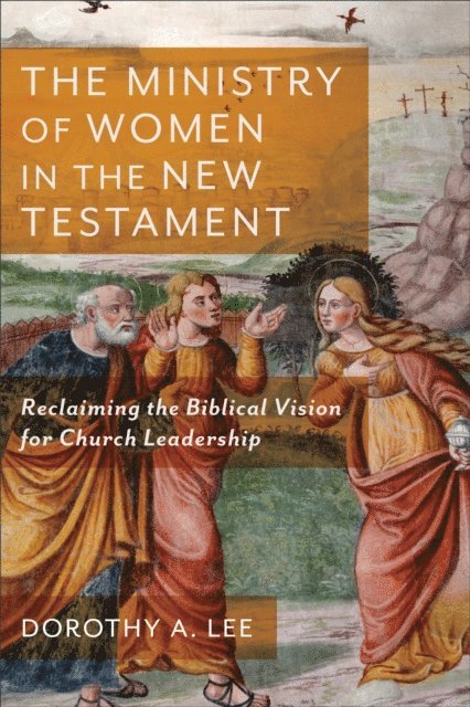 Dorothy A. Lee - Ministry of Women in the New Testament, E-bok
