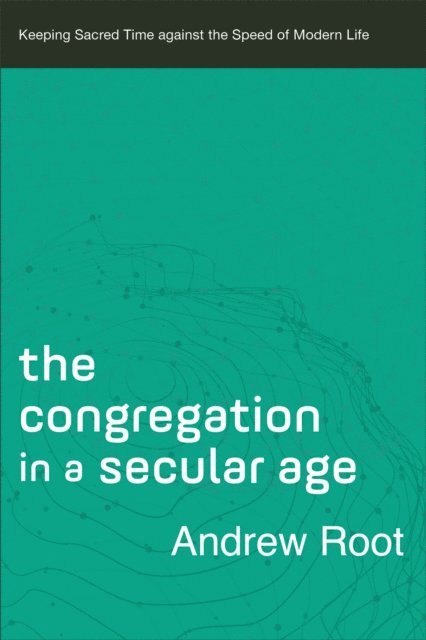 Andrew Root - Congregation in a Secular Age (Ministry in a Secular Age Book #3), E-bok