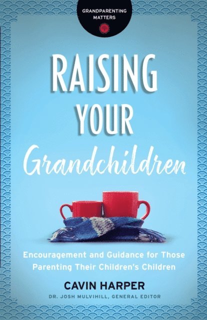 Cavin Harper - Raising Your Grandchildren (Grandparenting Matters), E-bok