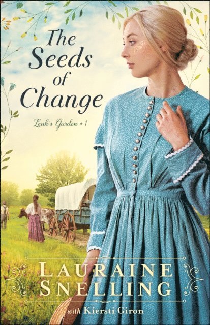 Kiersti Giron, Lauraine Snelling - Seeds of Change (Leah's Garden Book #1), E-bok