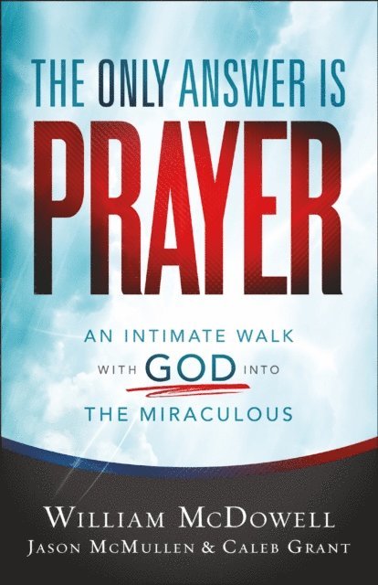 Caleb Grant, Jason McMullen, William McDowell - Only Answer Is Prayer, E-bok