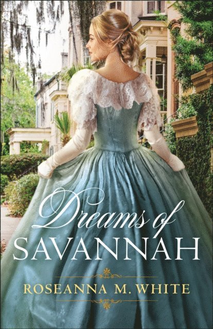 Roseanna M. White - Dreams of Savannah, E-bok