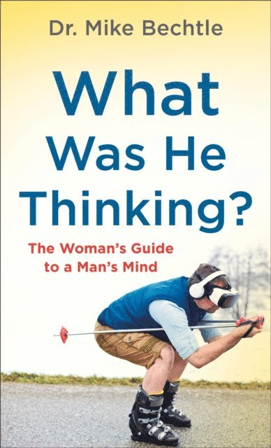 Dr. Mike Bechtle - What Was He Thinking?, E-bok