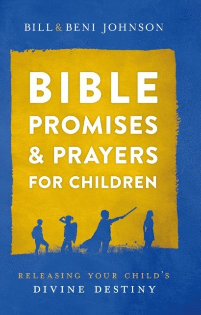 Abigail McKoy, Beni Johnson, Bill Johnson - Bible Promises and Prayers for Children, E-bok