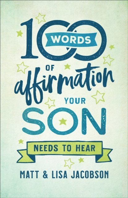 Lisa Jacobson, Matt Jacobson - 100 Words of Affirmation Your Son Needs to Hear, E-bok
