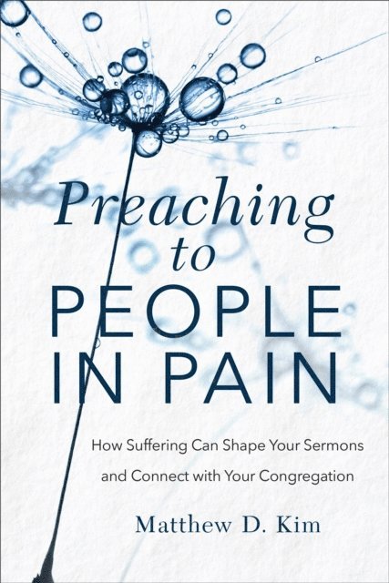 Matthew D. Kim - Preaching to People in Pain, E-bok
