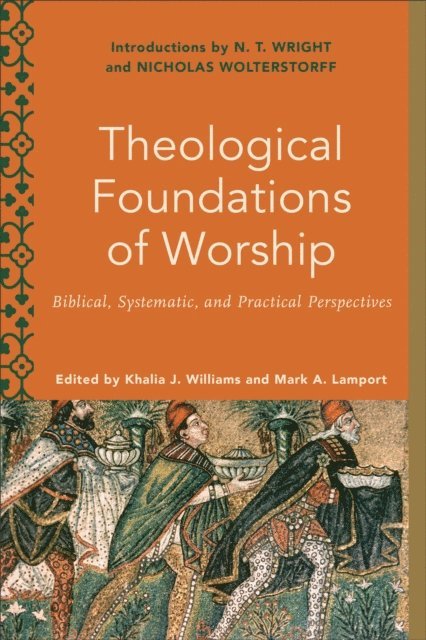 Mark A. Lamport, Khalia J. Williams - Theological Foundations of Worship (Worship Foundations), E-bok