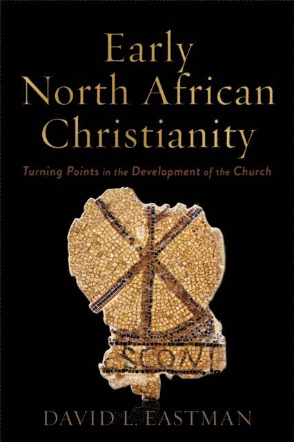 David L. Eastman - Early North African Christianity, E-bok