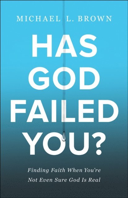 Michael L. Brown - Has God Failed You?, E-bok