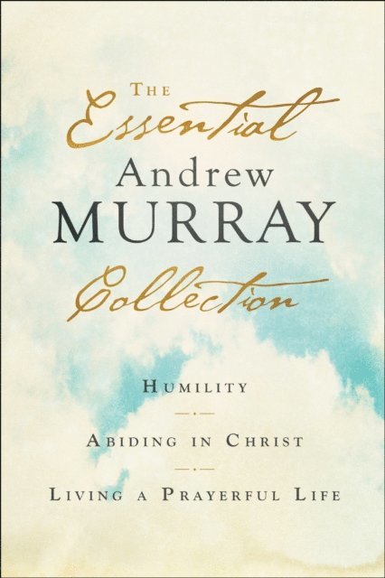 Andrew Murray - Essential Andrew Murray Collection, E-bok