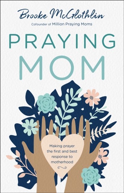 Brooke McGlothlin - Praying Mom, E-bok