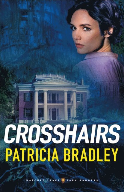 Patricia Bradley - Crosshairs (Natchez Trace Park Rangers Book #3), E-bok