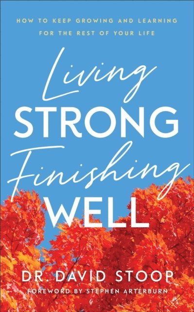 Dr. David Stoop - Living Strong, Finishing Well, E-bok