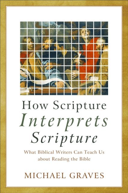 Michael Graves - How Scripture Interprets Scripture, E-bok