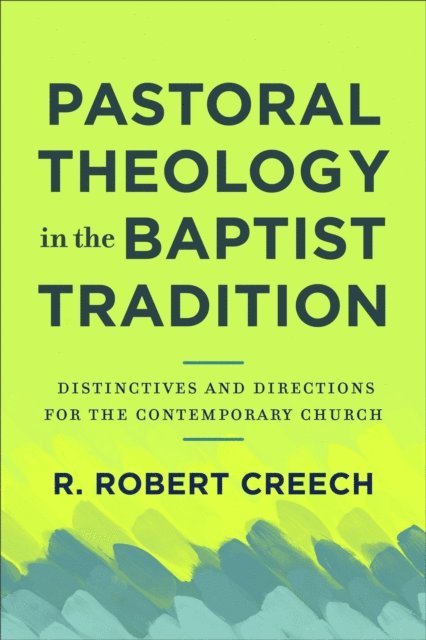 R. Robert Creech - Pastoral Theology in the Baptist Tradition, E-bok