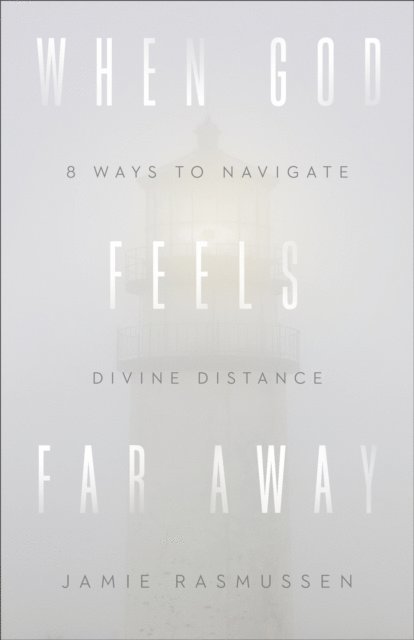 Jamie Rasmussen - When God Feels Far Away, E-bok