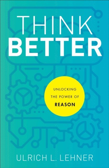 Ulrich L. Lehner - Think Better, E-bok