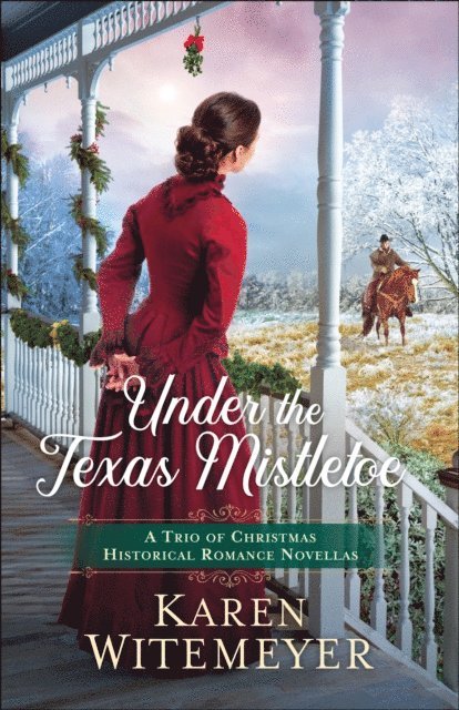 Karen Witemeyer - Under the Texas Mistletoe, E-bok