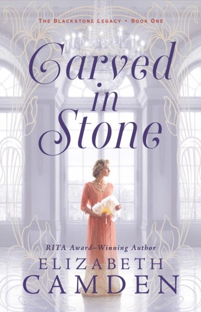 Elizabeth Camden - Carved in Stone (The Blackstone Legacy Book #1), E-bok