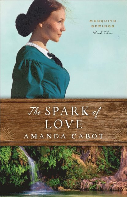 Amanda Cabot - Spark of Love (Mesquite Springs Book #3), E-bok