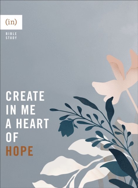(in)courage, Mary Carver - Create in Me a Heart of Hope, E-bok