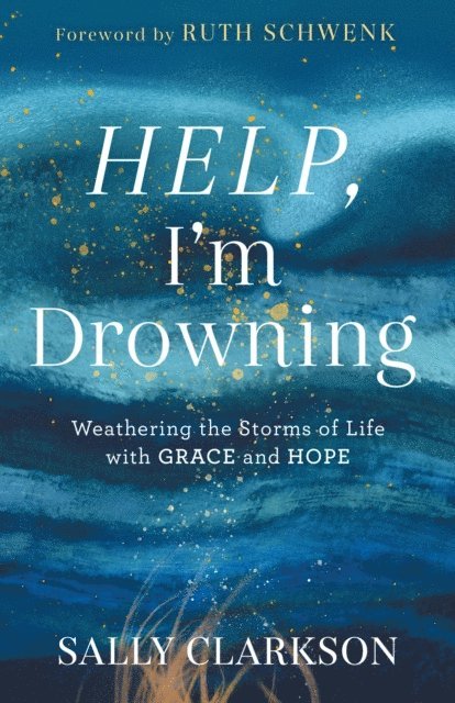 Sally Clarkson - Help, I'm Drowning, E-bok