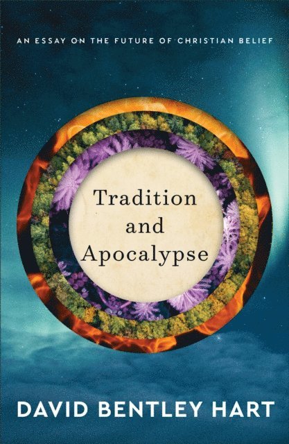 David Bentley Hart - Tradition and Apocalypse, E-bok