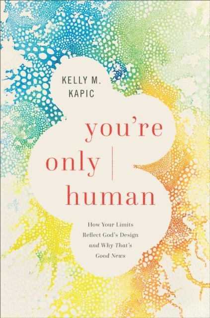 Kelly M. Kapic - You're Only Human, E-bok