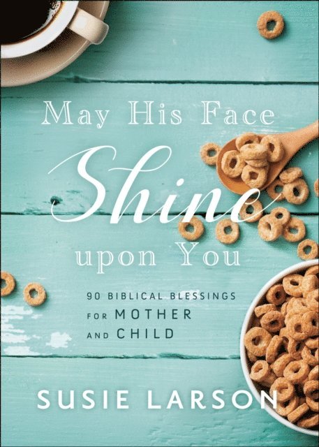 Susie Larson - May His Face Shine upon You, E-bok